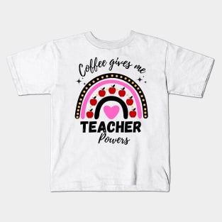 Coffee gives me teacher powers teacher life Kids T-Shirt